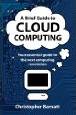 Cover of A Brief Guide to Cloud Computing