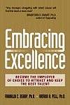 Cover of Embracing Excellence: How to Become the Employer of Choice to Attract and Keep the Best Talent