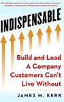 Cover of INDISPENSABLE: Build and Lead a Company Customers Can't Live Without