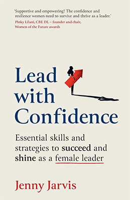 Cover of Lead with Confidence: Essential skills and strategies to succeed and shine as a female leader