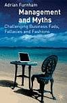 Cover of Management and Myths: Challenging the Fads, Fallacies and Fashions