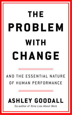 Cover of The Problem with Change: And the Essential Nature of Human Performance