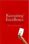 Cover of Recruiting Excellence: An Insiders Guide to Sourcing Top Talent