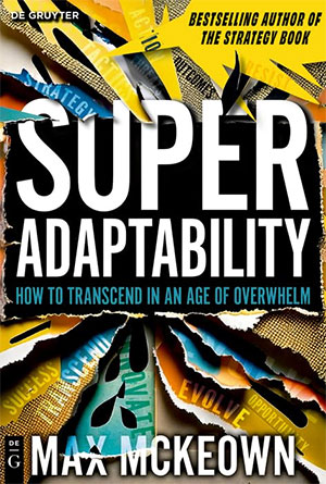 Super Adaptability: How to Transcend in an Age of Overwhelm