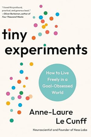 Cover of Tiny Experiments: How to Live Freely in a Goal-Obsessed World