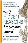 Cover of The 7 Hidden Reasons Employees Leave: How to Recognise the Subtle Signs and Act Before its Too Late