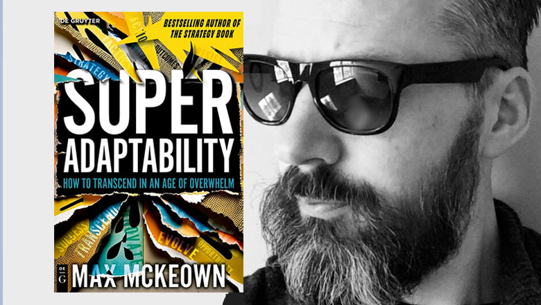 Super Adaptability: How to Transcend in an Age of Overwhelm
